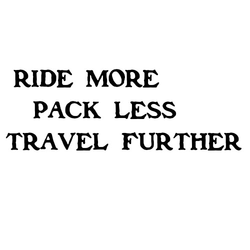 ride more, pack less, travel further